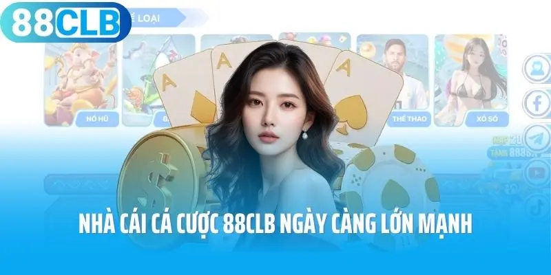 Nhà cái cá cược 88clb ngày càng lớn mạnh