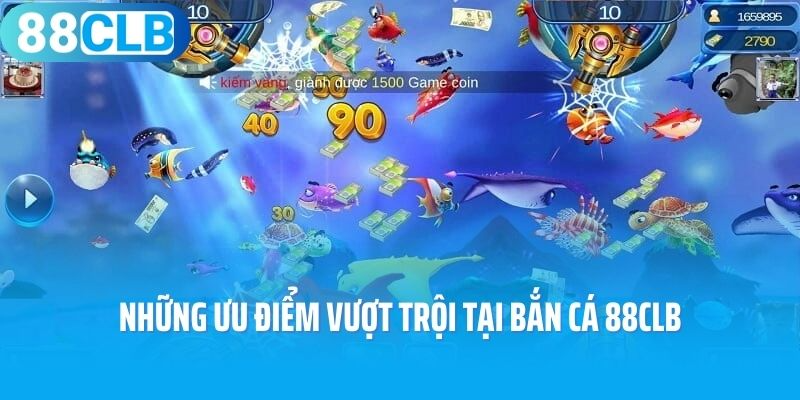 Những ưu điểm vượt trội tại bắn cá 88CLB