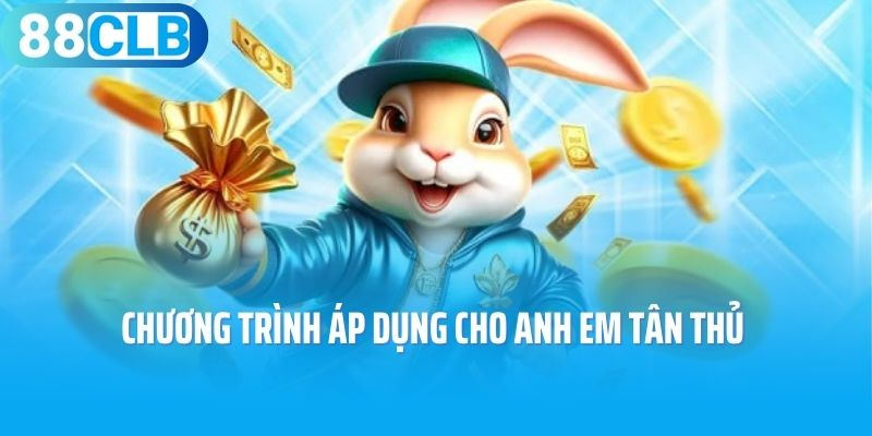 Chương trình áp dụng cho anh em tân thủ